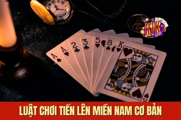 Luật chơi Tiến Lên Miền Nam Trò Chơi Quốc Dân Với Cơ Hội Thắng Lớn
